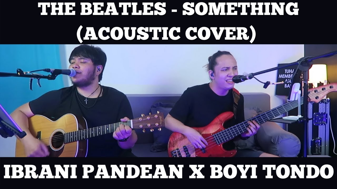 THE BEATLES - SOMETHING (ACOUSTIC COVER) BY BOYI TONDO X IBRANI PANDEAN