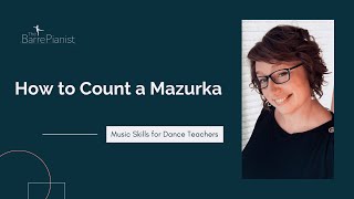 How to Count a Mazurka: for dance teachers!