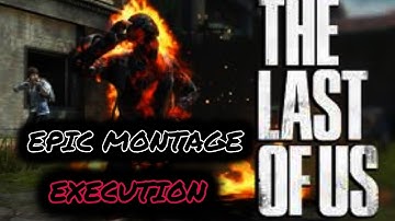 EXECUTION - EPIC MONTAGE - The Last Of Us Multiplayer (-18)