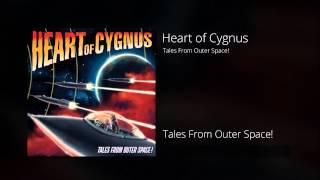 Heart of Cygnus - Tales From Outer Space!