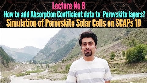 Lecture No 8.How to add absorption Co-efficient data (.abs) to all layers of Perovskite Solar Device