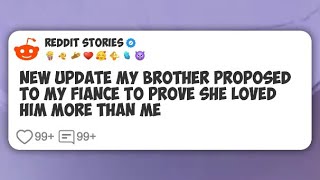 New Update My Brother Proposed to My Fiance To Prove She Loved Him More Than Me #reddit 