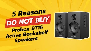 DON'T BUY Probox BT16 Speakers BEFORE WATCHING THIS! 😱 (5 Reasons)