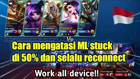 Cara mengatasi stuck di 50 dan selalu reconnect saat loading game | Mobile Legends Indonesia