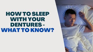 How to Sleep With Your Dentures - What to Know | Dental House MI