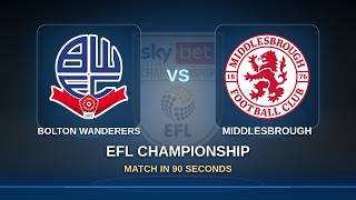 Round 12: Bolton Wanderers vs Middlesbrough | EFL Championship | Match in 90 Sec!