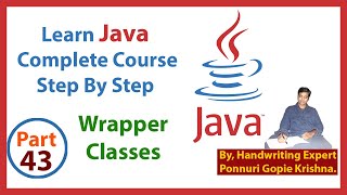 Learn Java Complete Course | Step By Step | Wrapper Classes | By: Ponnuri Gopie Krishna | Part - 43