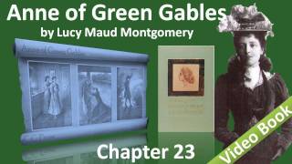 Chapter 23 - Anne of Green Gables - Anne Comes to Grief in an Affair of Honor