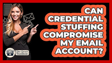 Can Credential Stuffing Compromise My Email Account? - TheEmailToolbox.com