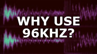 WHY I USE HIGH SAMPLE RATES