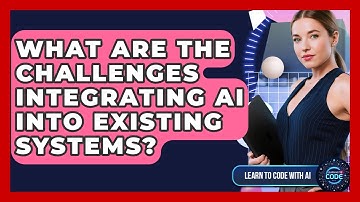 What Are The Challenges Integrating AI Into Existing Systems? - Learning To Code With AI