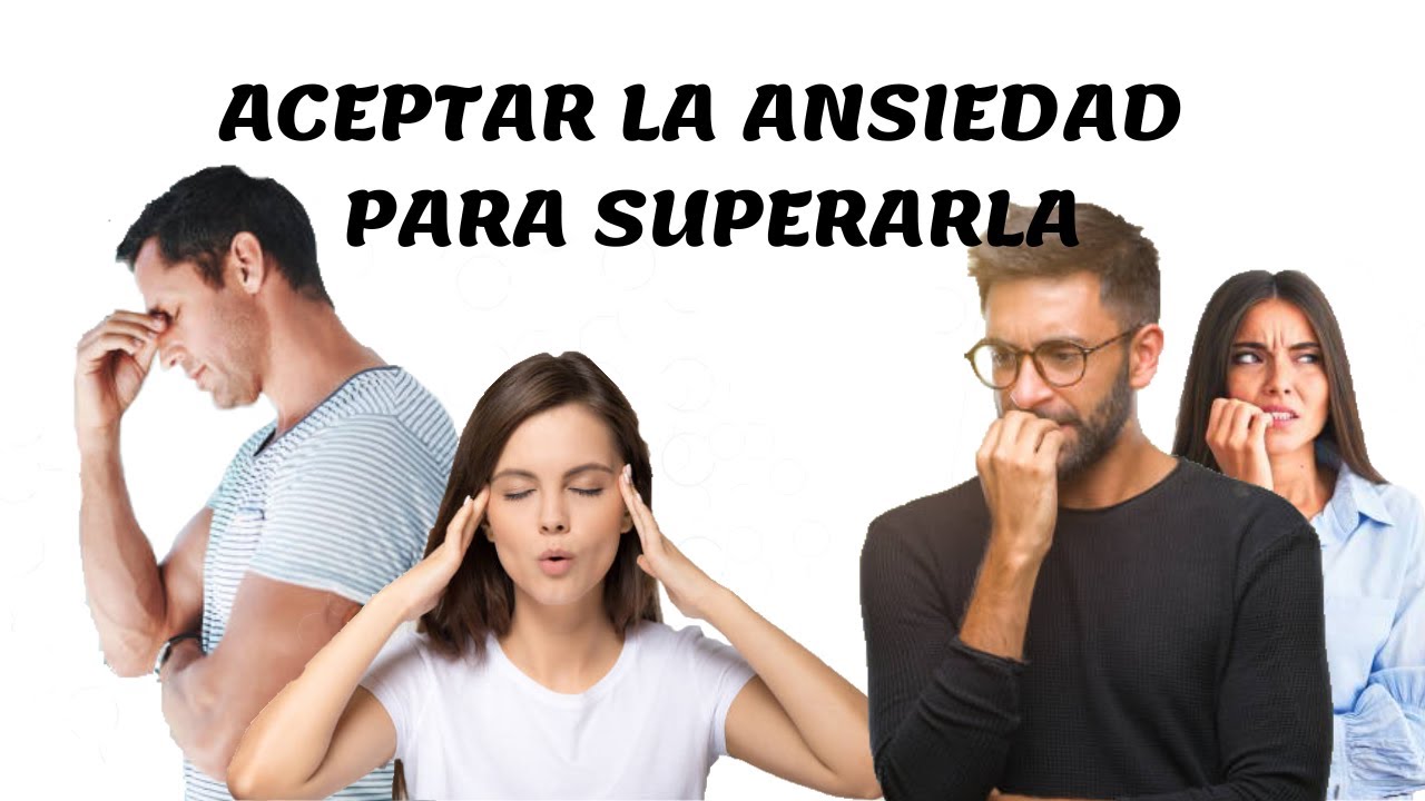 Aceptar la ansiedad para superarla - YouTube