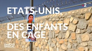 Envoyé spécial. Etats-Unis, de enfants en cage (France 2)