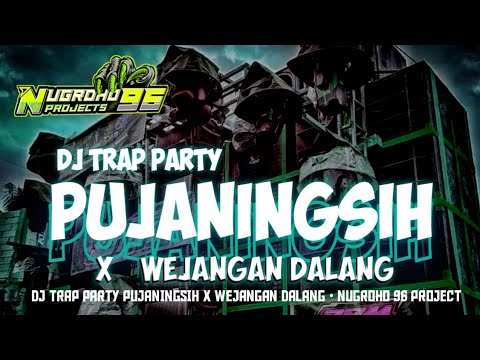 DJ PUJANINGSIH X WEJANGAN DALANG • dj trap party middle nulup