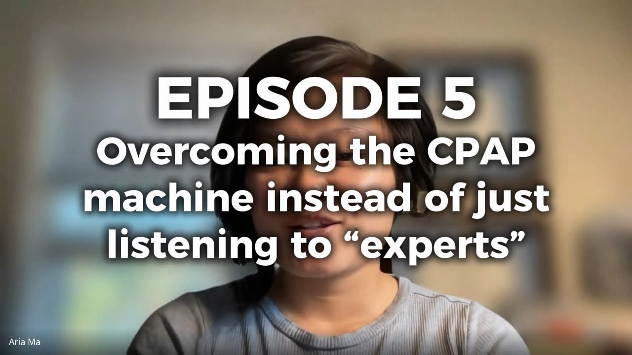 Episode 5: Overcoming the CPAP machine instead of just listening to ...