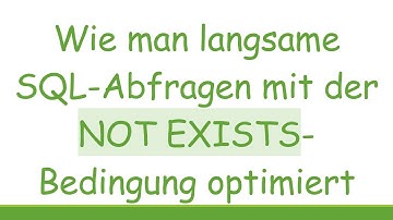 Wie man langsame SQL-Abfragen mit der NOT EXISTS-Bedingung optimiert