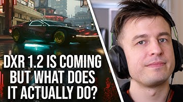 DXR 1.2 Ray Tracing API Is Coming... But What Does It Actually Do?