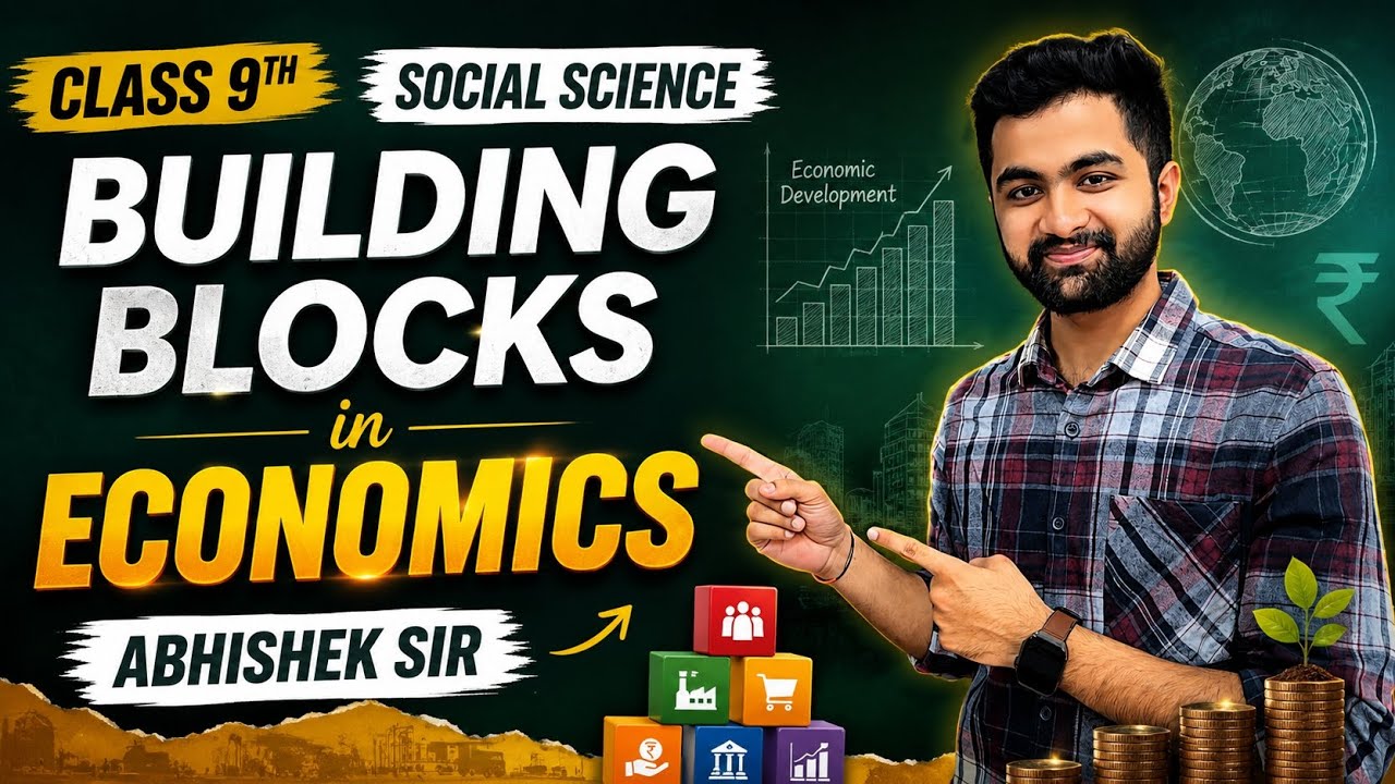 Building Blocks in Economics Explained Easily 🔥 | Class 9 Social Science | Abhishek Sir