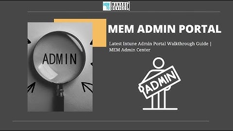 Intune Portal Walkthrough | MEM Admin Center | Training