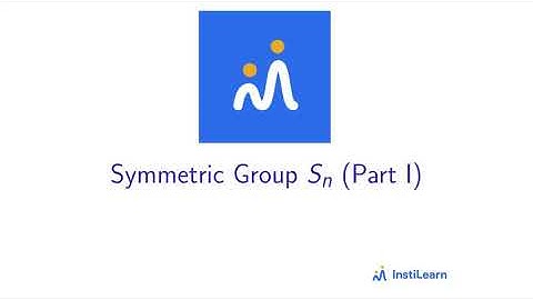 Symmetric Group S_n (Part I)