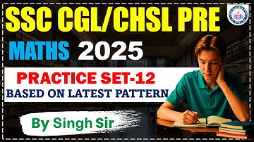 SSC CGL 2025 MATHS SOLUTION | Practice Set-12 | PYQ Discussion | SSC Learning Point by Singh Sir