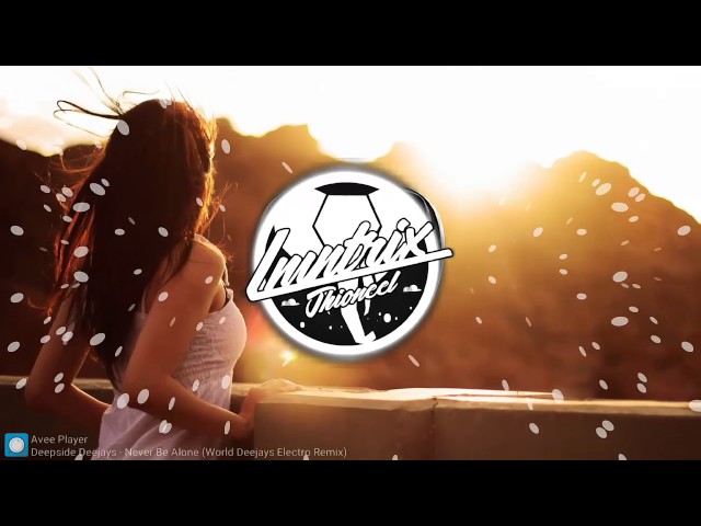 Deepside Deejays - Never Be Alone (World Deejays Electro Remix) ||Jhioneel Lmntrix Music