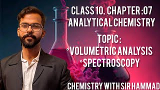 |CLASS 10| |CHAPTER 07 ||ANALYTICAL CHEMISTRY||VOLUMETRIC ANALYSIS||SPECTROSCOPY|