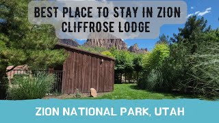 Best Place To Stay in Zion National Park CLIFFROSE Lodge Full DETAILED Review