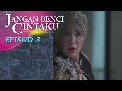 HIGHLIGHT: Episod 3 | Jangan Benci Cintaku