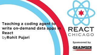 ReactChicago June 26 Teaching a coding agent to write on-demand data apps in React by Rohit Pujari