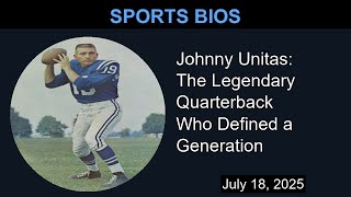 Johnny Unitas: The Legendary Quarterback Who Defined a Generation | Sports Bios