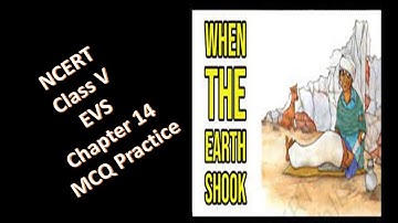 Class V EVS NCERT Chapter 14 When The Earth Shook! MCQ Practice Term 2