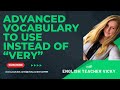 Advanced Vocabulary: How to correct overusing the word "very" before an adjective.