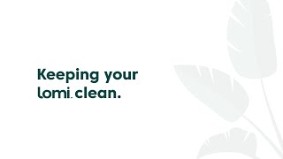 Keeping Your Lomi Clean