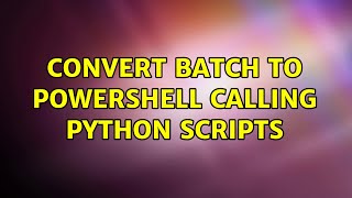 Convert Batch to PowerShell Calling Python Scripts