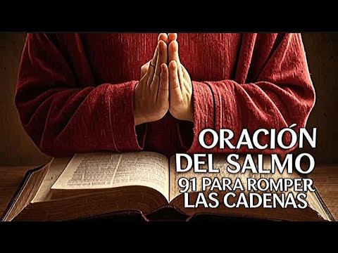 ORACIÓN PODEROSA DEL SALMO 91 PARA ROMPER TODAS LAS CADENAS - YouTube
