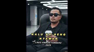 Lagu Ambon Terbaru 2026kalu So Seng Nyaman