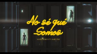 Video thumbnail of "Nanpa Básico ft. Jamie Fine - No Sé Qué Somos (Video Oficial)"