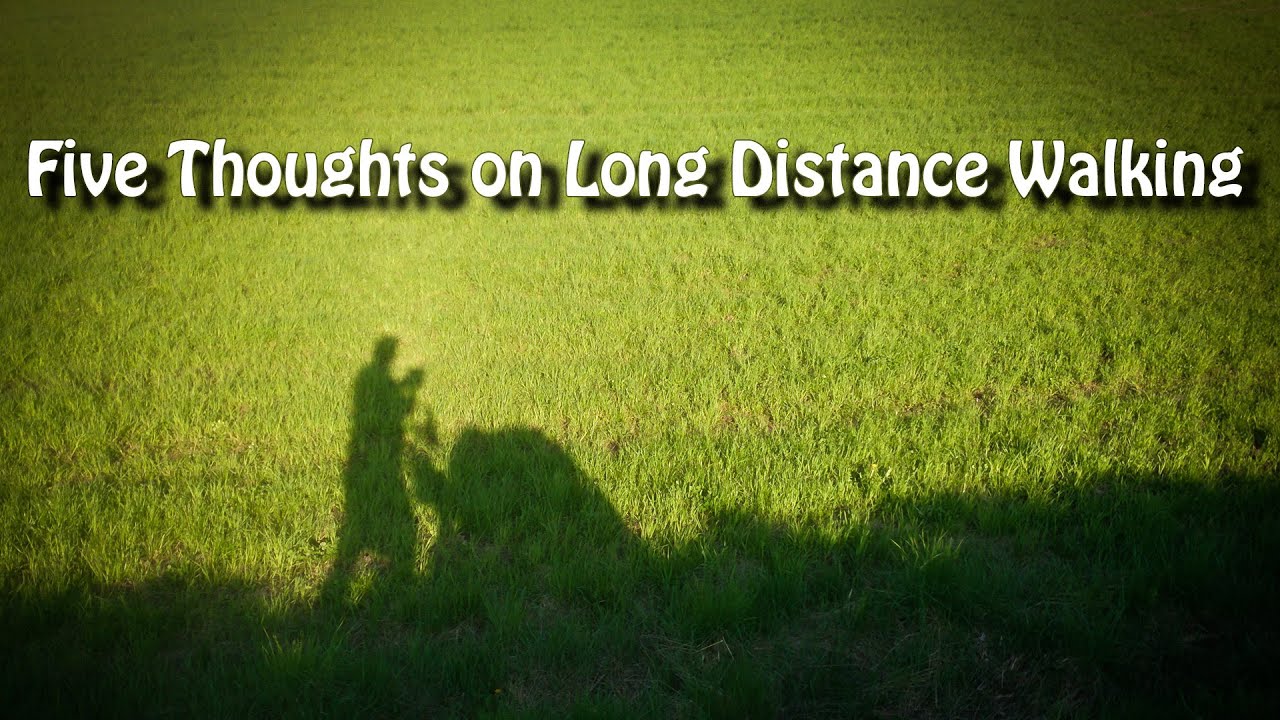 Five Thoughts on Long Distance Walking