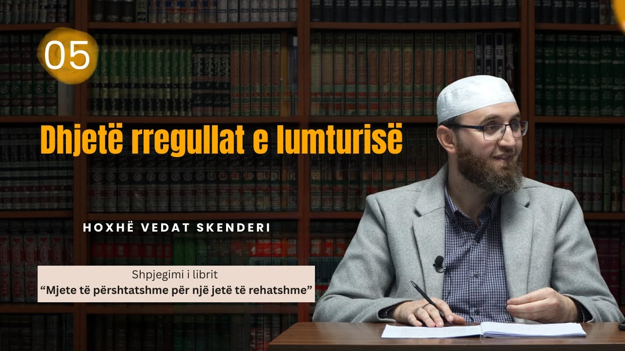 05. Dhjetë rregullat e lumturisë - Hoxhë Vedat Skenderi