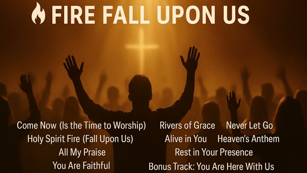 Fire Fall Upon Us 🔥 | Powerful Revival Worship Album | Soaking & Prayer Music (10 Songs + Bonus)