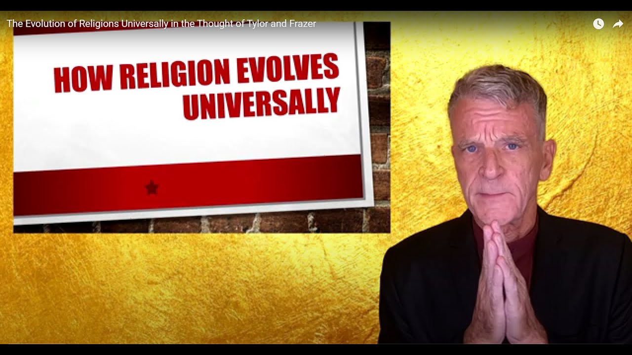 The Evolution of Religions Universally in the Thought of Tylor and Frazer