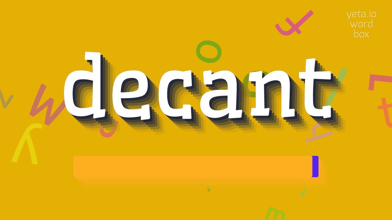 How to say "decant"! (High Quality Voices)