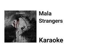 STRANGERS - MALA ( KARAOKE LYRICS )