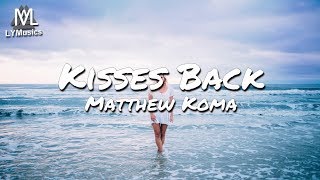 Video thumbnail of "Matthew Koma - Kisses Back (Lyrics)"