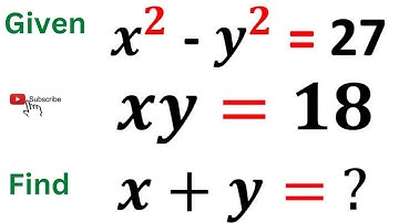 Math Olympiad Question | Find x+y= ? When x^2 - y^2 = 27 & xy=18 | Learn How to Solve Quickly