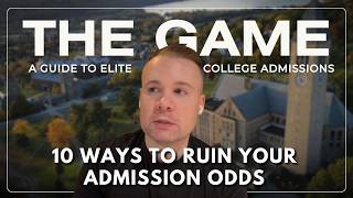 10 Ways To Ruin Your Admission Odds | S2E3 | The Game: A Guide to Elite College Admissions