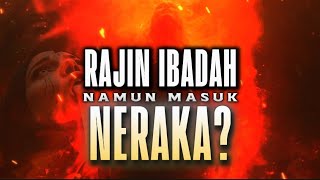 Rajin Ibadah, Tapi Masuk Neraka? Kisah Seorang Wanita dalam Hadits Nabi ﷺ”