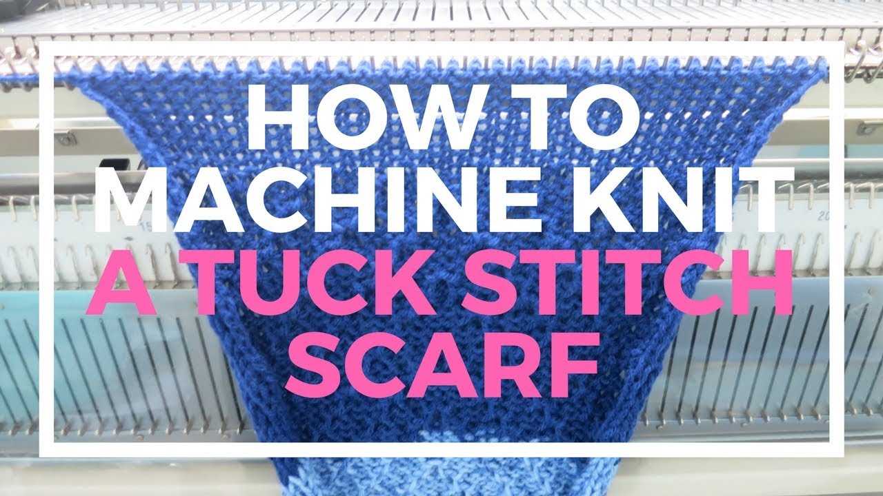 How To Machine Knit A Tuck Stitch Scarf With A Punch Card