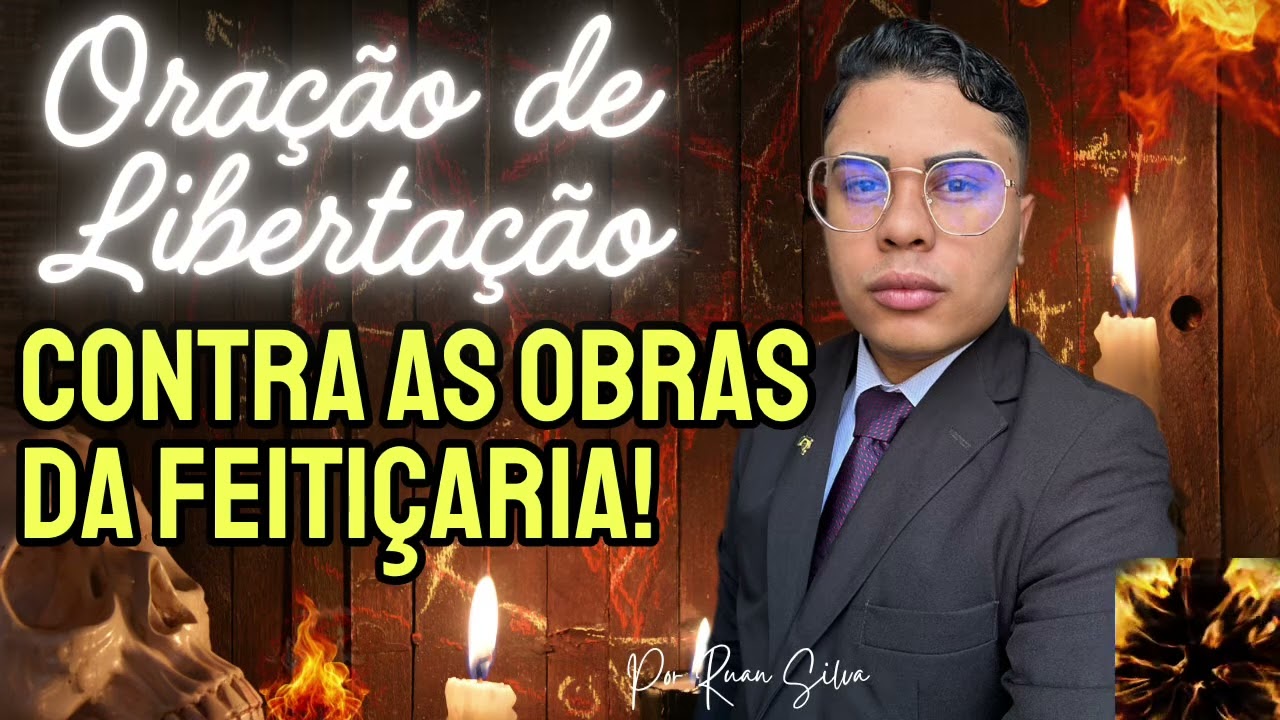 ORAÇÃO DE LIBERTAÇÃO CONTRA AS OBRAS DA FEITIÇARIA! GUERRA ESPIRITUAL CONTRA O MAL 